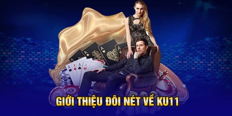 Giới thiệu về nhà cái Ku11