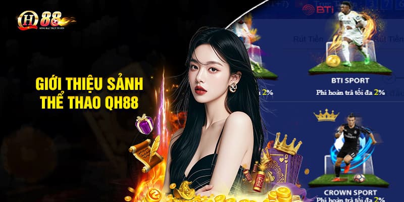 Tổng quan về Qh88 trong lĩnh vực cá độ bóng đá